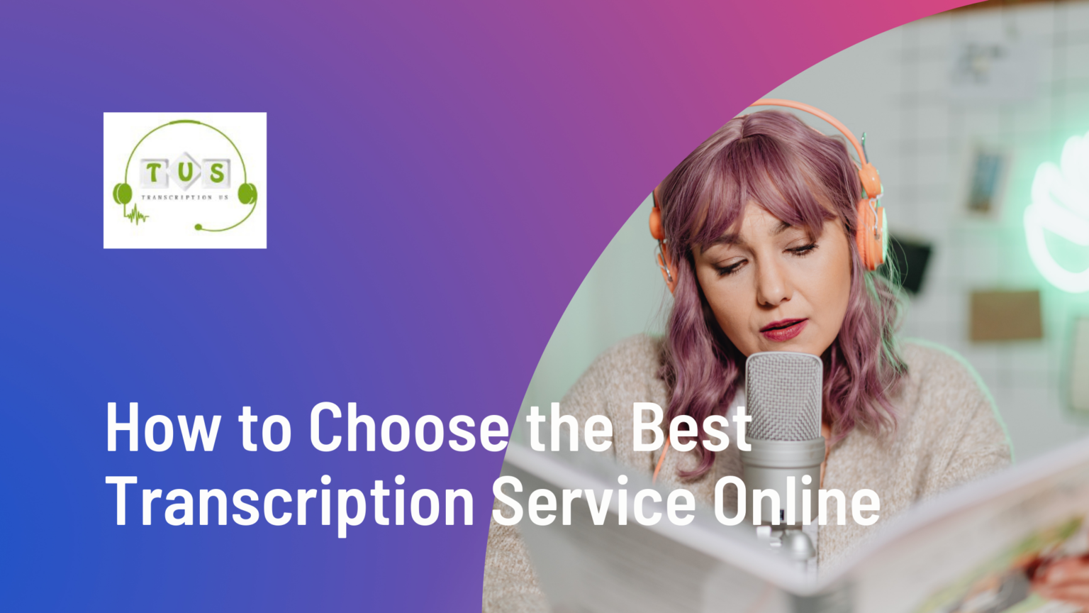 How to Choose the Best Transcription Service Online Transcription US