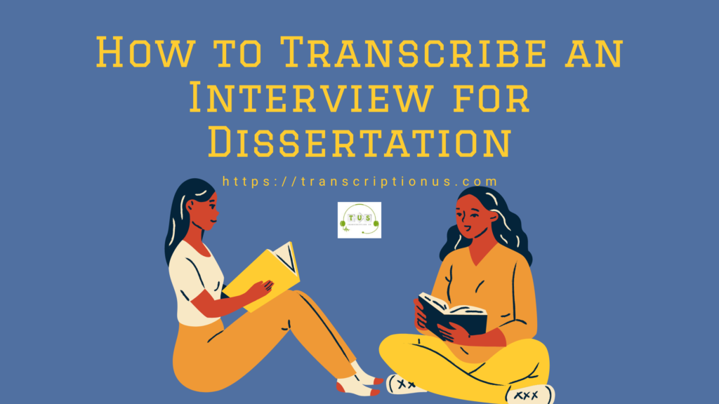 transcription dissertation interviews