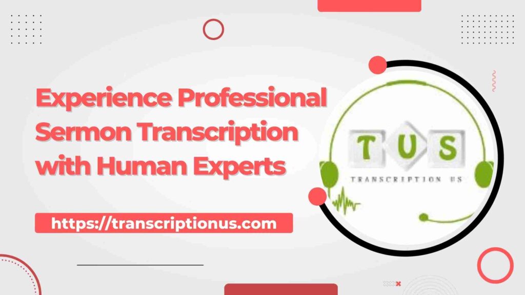 Experience Professional Sermon Transcription with Human Experts