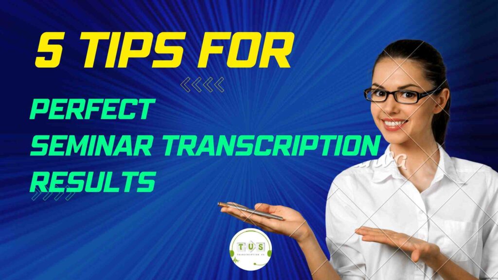 seminar transcription tips