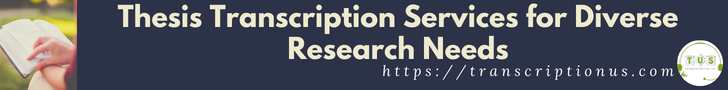 Thesis Transcription Services for Diverse Research Needs