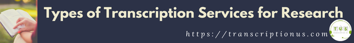 Types of Transcription Services for Research