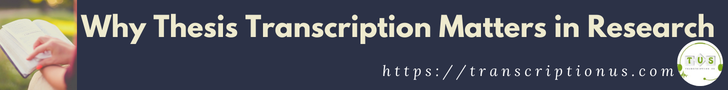 Why Thesis Transcription Matters in Research